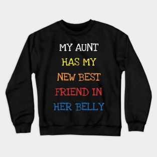 My Aunt Has My New Best Friend In Her Belly Cute Toddler Kid T-Shirt Crewneck Sweatshirt